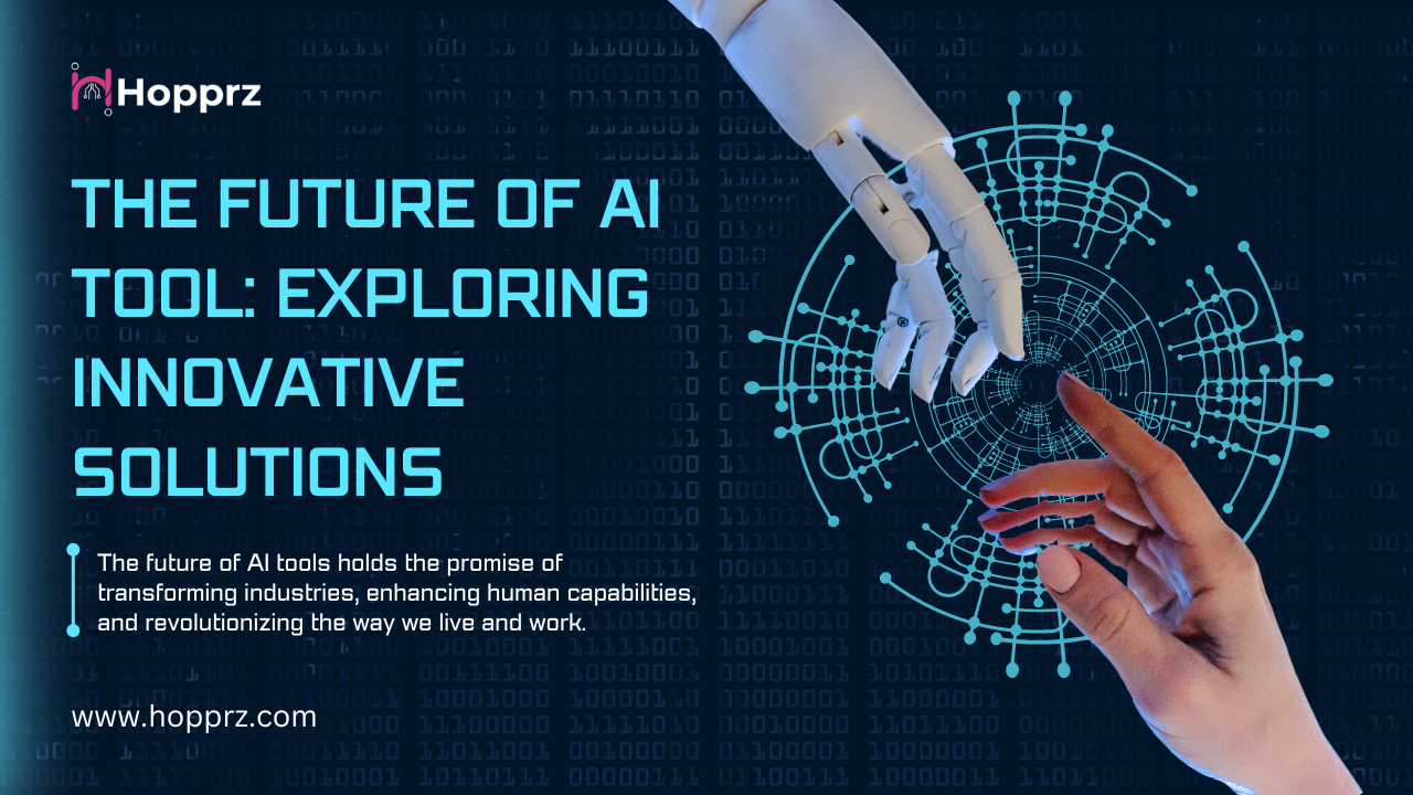 The Future of AI Tools: Exploring Innovative Solutions